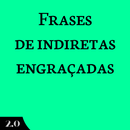 Frases e mensagens de indiretas engraçadas 2.0 APK
