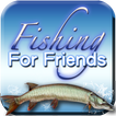 Fishing For Friends