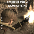 RESIDENT EVIL 4 GAME OFFLINE GUIDE COMPLETE
