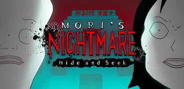 Mori's Nightmare : Hide & seek