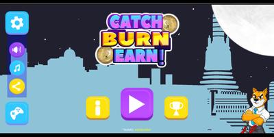 Catch Burn Earn Cartaz