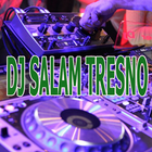 DJ REMIX SALAM TRESNO FULL BASS icône