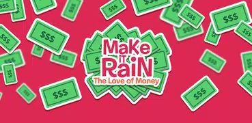 Make It Rain: Love of Money