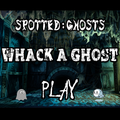 Whack A Ghost - Spotted Ghosts