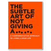 The Subtle Art of Not Giving a ... ...