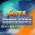 ”Super Slam Dunk Touchdown: QME