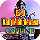 DJ Kau Telah dewasa 2021 MP3 Offline APK