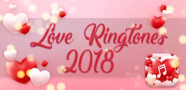 Love Ringtones 2018 - Romantic Songs App