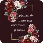 Corazones y Rosas con Frases de Amor icône