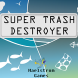 Super Trash Destroyer: Last Stand