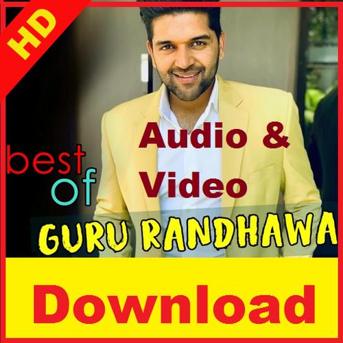 Video And Mp3 Songs By Guru Randhawa Best Of All For Android