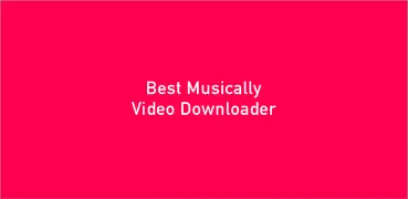 Video Downloader For Musically & Tik Tok