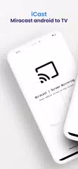 Скачать iCast: MiraCast Android to TV XAPK
