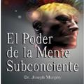 El Poder de la Mente Subconsci