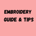 Embroidery Guide & Tips