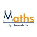 Maths By Dwivedi Sir