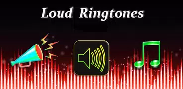 Loud Ringtones