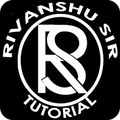 Rivanshu sir tutorials