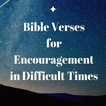Bible Verses For Encouragement In Difficult Times