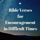 Bible Verses For Encouragement In Difficult Times icône