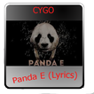 CYGO - Panda E (videos & Lyrics) New 2018