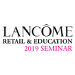 ”2019 Lancôme Intl R&E Seminar