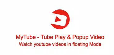 MyTube - Tube Play & Popup Video