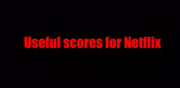 Useful scores for Netflix