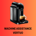 Machine Assistance  Vertuo