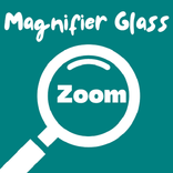 Magnifier - Magnifying Glass