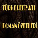 TÜRK EDEBİYATI ROMAN ÖZETLERİ APK