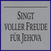 Singt voller Freude für Jehova