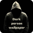 ”Dark person wallpaper