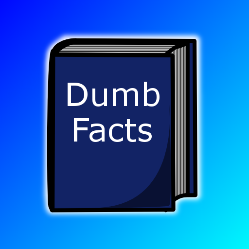 Absolutely Dumb Facts