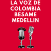 La Voz de Colombia besame Medellin 94.9 No Oficial