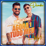 Dennis e Kevinho - Agora é Tudo Meu New Mp3