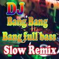 DJ Bang Bang Bang Slow Remix F