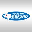 TEXAS TAX REFUND SOLUTIONS