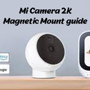 Mi Cam 2K Magnetic Mount guide APK