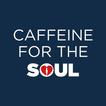 Caffeine for the Soul