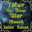 Mimpi Ular Masuk Dalam Rumah