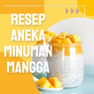 ”Resep Aneka Minuman Mangga