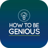 How to Be Genius Tips
