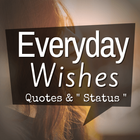 Everyday Wishes, Quotes and Status icono