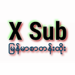 X-Sub MM , Myanmar Sub AllKar