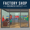 Factory shop : Business Outlet