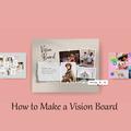 ”How to make a vision board
