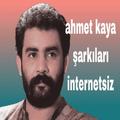 ahmetkayaşarkıları internetsiz
