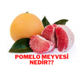 Pomelo Meyvesi Nedir?