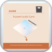 huawei scale 3 pro guide